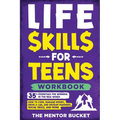 Life Skills for Teens Workbook - 35+ Essentials for Winning in the Real World How to Cook, Manage Money, Drive a Car, and Develop Manners, Social Skil - Paperback