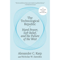 The Technological Republic: Hard Power, Soft Belief, and the Future of the West - Hardcover