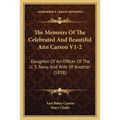 The Memoirs Of The Celebrated And Beautiful Ann Carson V1-2: Daughter Of An Officer Of The U. S. Navy, And Wife Of Another (1838) - Paperback