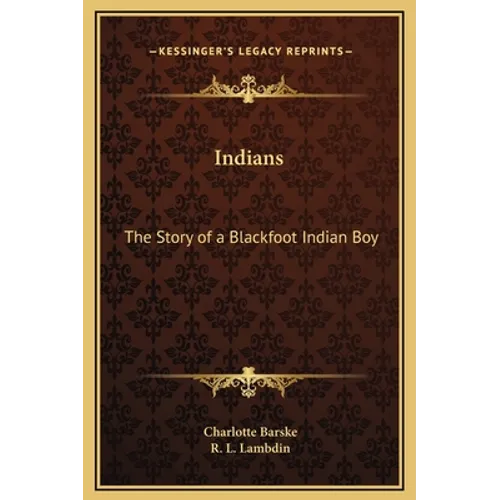 Indians: The Story of a Blackfoot Indian Boy - Hardcover