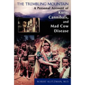 The Trembling Mountain: A Personal Account of Kuru, Cannibals, and Mad Cow Disease - Paperback