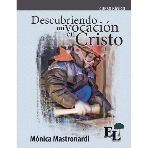Descubriendo mi vocación en Cristo: Curso Básico de la Escuela de Liderazgo - Paperback
