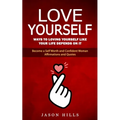 Love Yourself: Ways to Loving Yourself Like Your Life Depends on It (Become a Self Worth and Confident Woman Affirmations and Quotes) - Paperback
