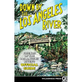 Down by the Los Angeles River: Friends of the Los Angeles Rivers Official Guide - Hardcover