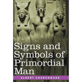 Signs and Symbols of Primordial Man - Hardcover