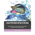 Large Print Ocean Life Dot-to-Dot Book: Relaxing Beach Vacation Scenes Ocean Animals, Landscapes and Summer Designs - Paperback