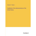 Handbook of the Administrations of the United States - Paperback