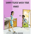 Sammy Please Wash Your Hands - Paperback