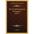The Art Of Drawing In Perspective (1797) - Paperback