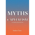Myths of Capitalism: A Guide for the 99% - Paperback