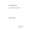 The Bogomils: A Study in Balkan Neo-Manichaeism - Paperback