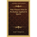 Why Winners Win Or Psychology Applied To Sports - Hardcover