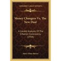 Money Changers Vs. The New Deal: A Candid Analysis Of The Inflation Controversy (1934) - Paperback