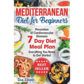 Mediterranean Diet for Beginners: The Complete Guide - Healthy and Easy Mediterranean Diet Recipes for Weight Loss - Prevention of Cardiovascular Dise - Paperback