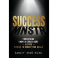 Success Mnstr: Conquering Unseen Challenges as You Strive to Reach Your Goals - Hardcover