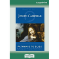 Pathways to Bliss: Mythology and Personal Transformation (16pt Large Print Edition) - Paperback