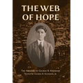 The Web of Hope: The memoirs of George Kooshian, his birth and education in Turkey, his passage into exile and genocide, his rebirth in America - Hardcover