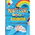 The Montessori Book for Babies and Toddlers: 200 creative activities for at-home to help children from ages 0 to 3 - grow mindfully and playfully whil - Paperback