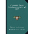 Works Of Fancy And Imagination V3 (1897) - Paperback