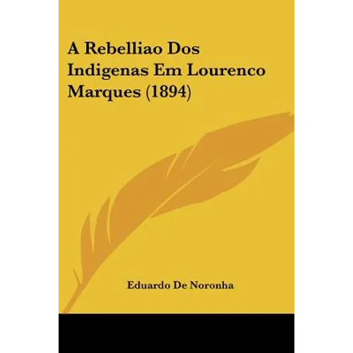 A Rebelliao Dos Indigenas Em Lourenco Marques (1894) - Paperback
