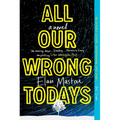 All Our Wrong Todays - Paperback