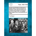 Answer and Protest of George W. Matsell, Police Commissioner and President of the Board of Police of the City of New York, to Charges Made Against the - Paperback