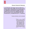 Las Historias del Origen de los Indios de Guate mala, traducidas de la lengua guiché al castellano exactamente segun el texto español del manuscrits o - Paperback