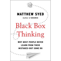Black Box Thinking: Why Most People Never Learn from Their Mistakes--But Some Do - Hardcover