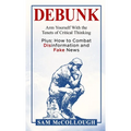 Debunk: Arm Yourself With the Tenets of Critical Thinking - Hardcover