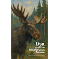 Lisa and the Mischievous Moose: Bilingual Swedish-English Children's Stories for Beginners - Paperback