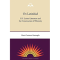 On Latinidad: U.S. Latino Literature and the Construction of Ethnicity - Paperback