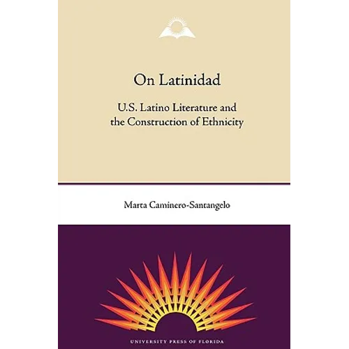 On Latinidad: U.S. Latino Literature and the Construction of Ethnicity - Paperback