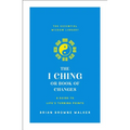The I Ching or Book of Changes: A Guide to Life's Turning Points: The Essential Wisdom Library - Paperback