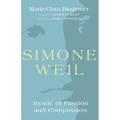 Simone Weil: Mystic of Passion and Compassion - Hardcover