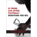 Is There Life After Football?: Surviving the NFL - Paperback
