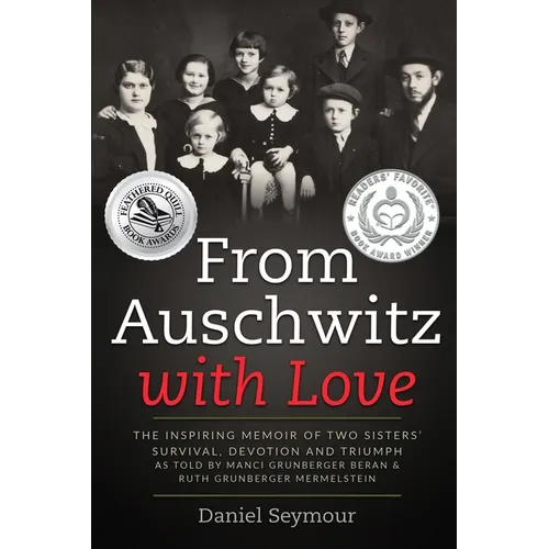 From Auschwitz with Love: The Inspiring Memoir of Two Sisters' Survival, Devotion and Triumph as told by Manci Grunberger Beran & Ruth Grunberger Merm - Paperback