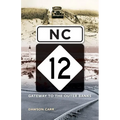 NC 12: Gateway to the Outer Banks - Paperback