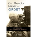 Carl Theodor Dreyer and Ordet: My Summer with the Danish Filmmaker - Hardcover