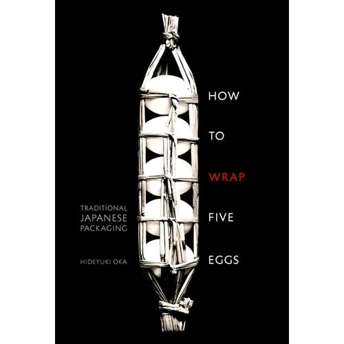 How to Wrap Five Eggs: Traditional Japanese Packaging - Paperback