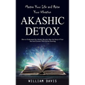 Akashic Records: Master Your Life and Raise Your Vibration (How to Understand the Akashic Records, Hear the Story of Your Soul and Connect With Divine - Paperback