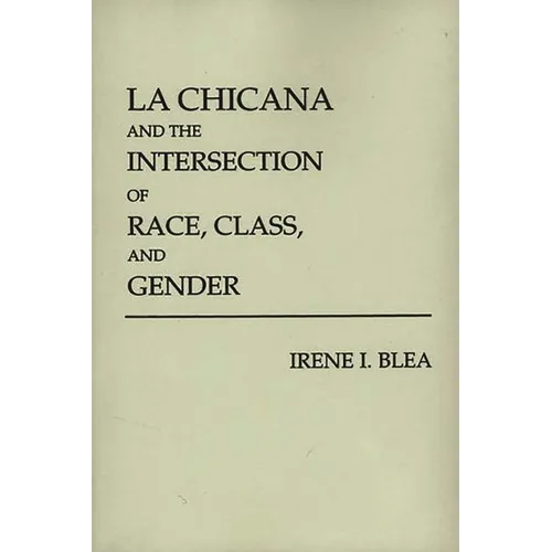 La Chicana and the Intersection of Race, Class, and Gender - Paperback