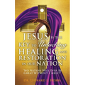 Jesus Is the Key to Unlocking Healing and Restoration in Our Nation: No Nation Will Ever Be Great Without Christ - Paperback