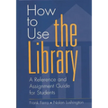 How to Use the Library: A Reference and Assignment Guide for Students - Hardcover