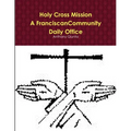 Holy Cross Mission-A Franciscan Community-Daily Office - Paperback