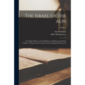 The Israel of the Alps: A Complete History of the Waldenses of Piedmont and Their Colonies: Prepared in Great Part From Unpublished Documents; Volume - Paperback