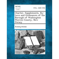 Charter, Supplements, By-Laws and Ordinances of the Borough of Washington Warren County, New Jersey - Paperback