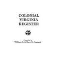 Colonial Virginia Register. a List of Governors, Councillors and Other Higher Officials, and Also of Members of the House of Burgesses, and the Revolu - Paperback