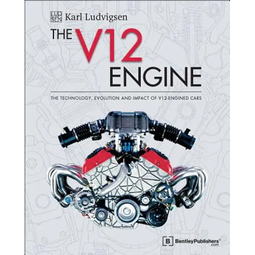 The V12 Engine: The Technology, Evolution and Impact of V12-Engined Cars: 1909-2005 - Hardcover