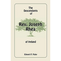 The Descendants of Rev. Joseph Rhea of Ireland - Paperback