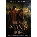 The Mad Man's Hope (The Commune's Curse: Book 2) - Paperback